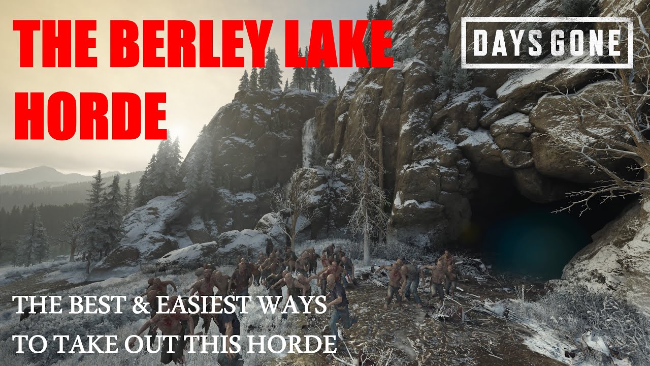 Days Gone - THE BERLEY LAKE HORDE, The Best & Easiest Ways To Take Out This Horde.