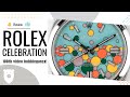 Rolex Celebration, It&#39;s my...100th Video Bubbleganza!