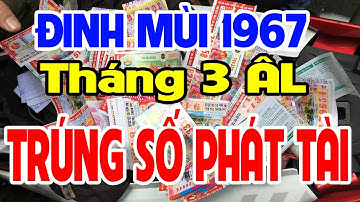 Xem Tử Vi Tháng 3 Âm Lịch CHỈ MẶT Tuổi Đinh Mùi 1967 TRÚNG SỐ PHÁT TÀI, Đổi Đời Giàu Có Hết Nấc