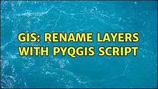 GIS: Rename layers with PyQGIS script (2 Solutions!!)