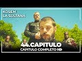 Kosem La Sultana | Capítulo 44