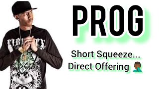PROG Short Interest.. Technical Analysis.. Direct Offering.. Is Squeeze Possible?