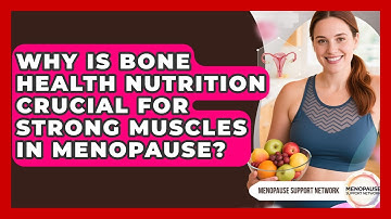Why Is Bone Health Nutrition Crucial For Strong Muscles In Menopause? - Menopause Support Network