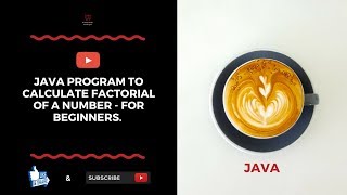 Java Program To Calculate Factorial Of A Number - For Beginners.