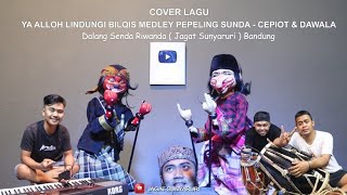 Download Lagu YA ALLOH LINDUNGI BILGIS MEDLEY PEPELING SUNDA - CEPOT \u0026 DAWALA | Dalang Sénda Riwanda JS BANDUNG MP3