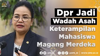 Dpr Jadi Wadah Asah Keterdanilan Mahasiswa Magang Merdeka
