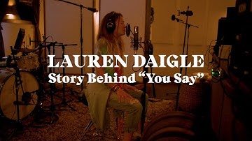 Lauren Daigle - The Story Behind "You Say"