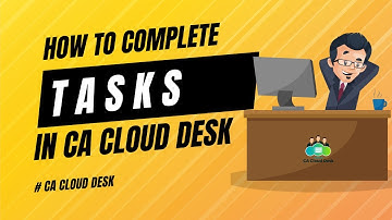 Complete Tasks with Ease: CA Cloud Desk Review & Approval Process