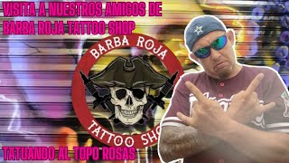 VISITANDO A NUESTROS AMIGOS DE BARBA ROJA TATTOO SHOP