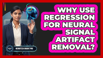 Why Use Regression For Neural Signal Artifact Removal?