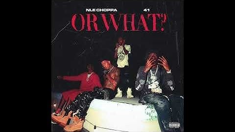 NLE Choppa & 41 - Or What (1 Hour)