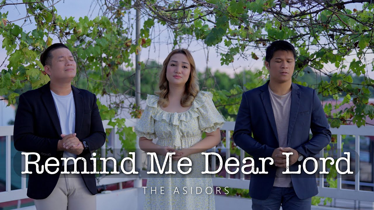 Remind Me Dear Lord - THE ASIDORS 2022 COVERS | Christian Worship Songs