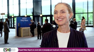 Expert Report on novel data in (neo)adjuvant treatment of melanoma from ASCO 2022