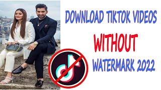 DOWNLOAD TIKTOK VIDEOS WITHOUT WATERMARK 2022