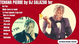 TCHANA PIERRE BEST OF PIERRE TCHANA MIX BY DJ SALAZAR 1er