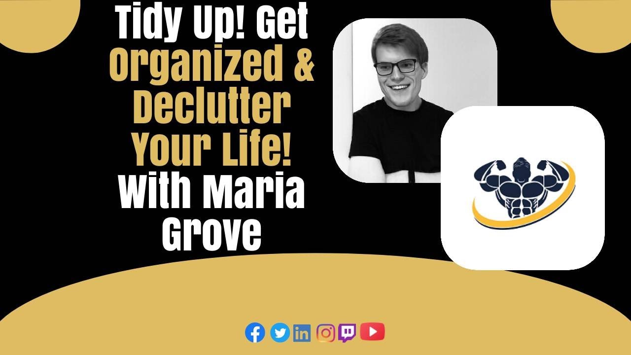 Tidy Up! Get Organized & Declutter Your Life! With Maria Grove