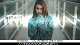 Edvin Eddy - Nazlı Yar (Sözer Sepetci Remix) Resimi