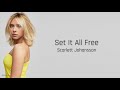 Set It All Free - Scarlett Johansson (lyrics)