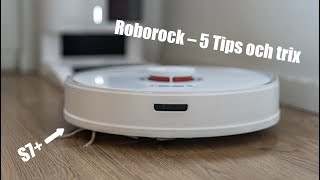 Roborock och S7+ - 5 Tips och trix