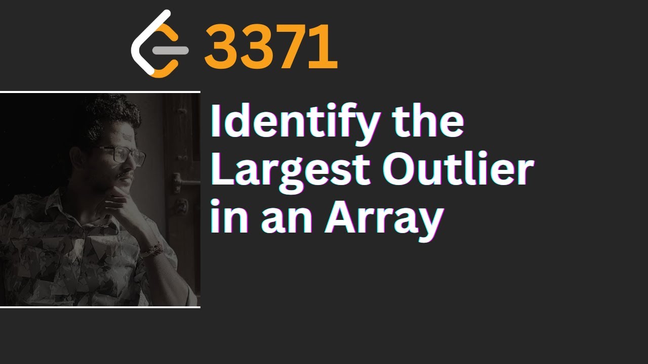 LeetCode Identify the largest Outlier in an array LeetCode 3371 ...