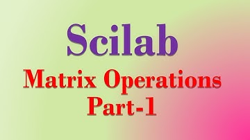 Scilab Tutorial 4:matrix operations using scilab part 1