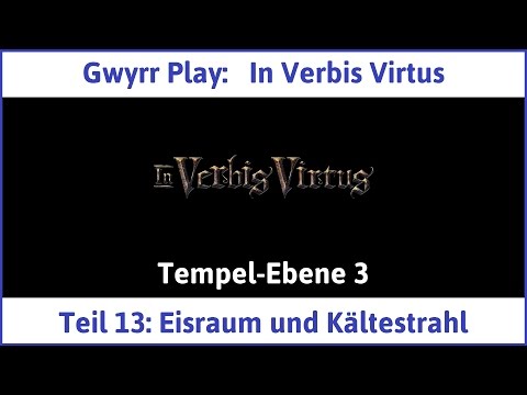 In Verbis Virtus Teil 13: Eisraum und Kältestrahl - Let's Play