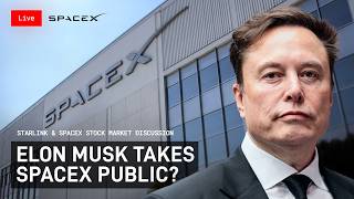 LIVE: Elon Musk | SpaceX IPO Incoming? Tesla & SpaceX Market Discussion