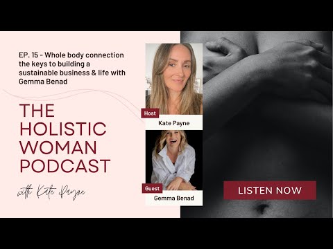 Whole body connection the keys to building a sustainable business & life with Gemma Benad