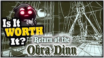 Return of the Obra Dinn : Is It WORTH It?