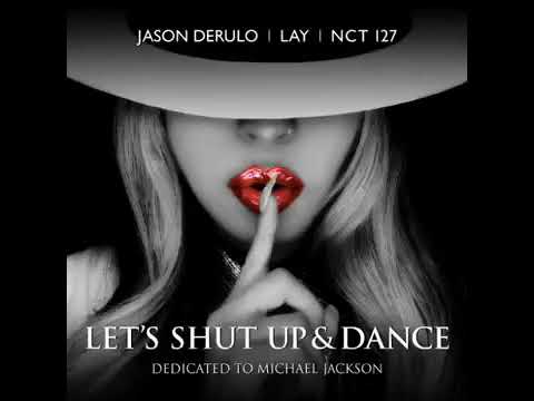 Jason Derulo, Lay x Nct 127 - Let's Shut Up And Dance