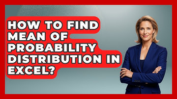 How To Find Mean Of Probability Distribution In Excel? - The Friendly Statistician
