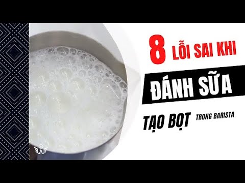 WAO BARISTA | 8 LỖI SAI THƯỜNG GẶP KHI ĐÁNH SỮA TẠO BỌT MÀ CÁC BARISTA PHẢI BIẾT - youtube