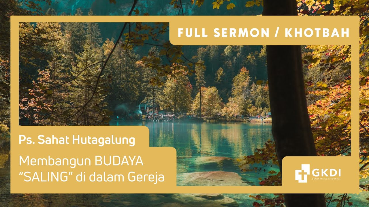 MEMBANGUN BUDAYA “SALING” DI GEREJA UNTUK MENAJAMKAN SESAMA | Ps. Sahat Hutagalung | Khotbah Kristen