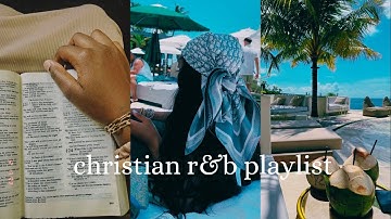 Top Christian RnB| RnB Playlist Mix | Rest, Skin Care, God Hour, Late Night Drive | biblical vibez