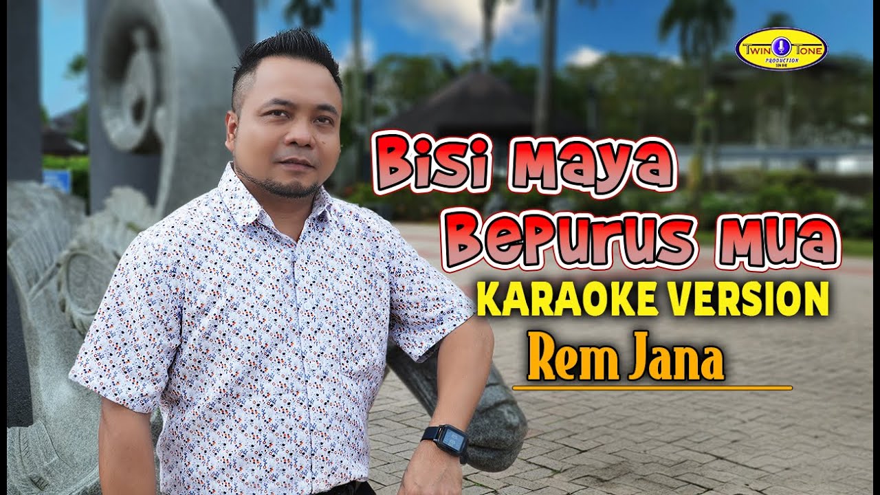 BISI MAYA BEPURUS MUA - REM JANA ( KARAOKE VERSION )