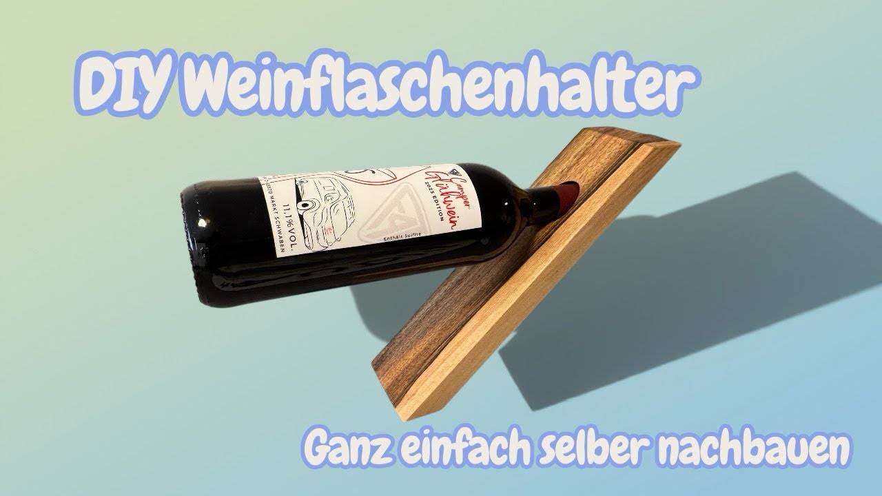 DIY Weinflaschenhalter ganz einfach selber bauen, schönes Geschenk aus Holz