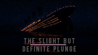 TITANIC | The Slight but Definite Plunge | Downward Plunge Sound Effect 2:16AM