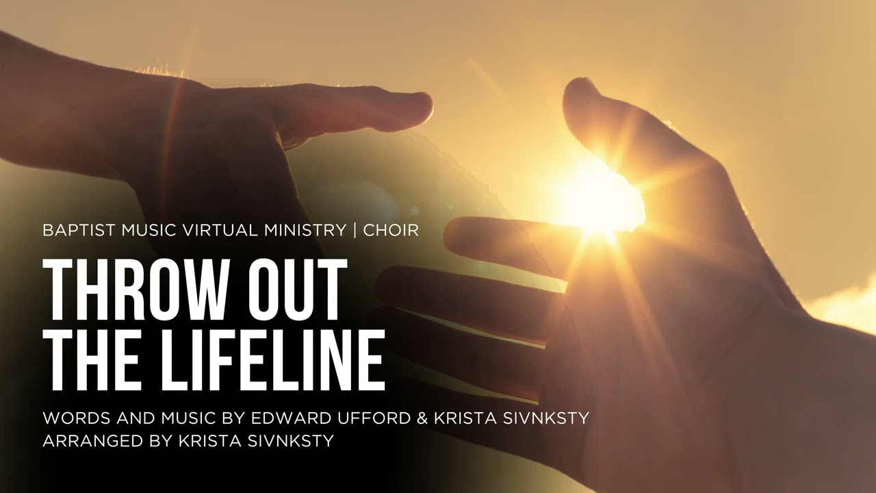 Throw Out the Lifeline | Baptist Music Virtual Ministry | Choir