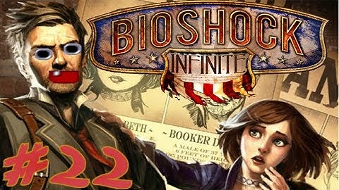 Bioshock Infinite [Episode 22] CHEN LIN?