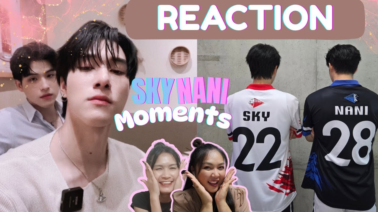 [Reaction] SkyNani Moments สกายไม่เอาอะไรแล้วนอกจากนานิ จริงมั๊ย!!?? | Doo Gon Mai Channel
