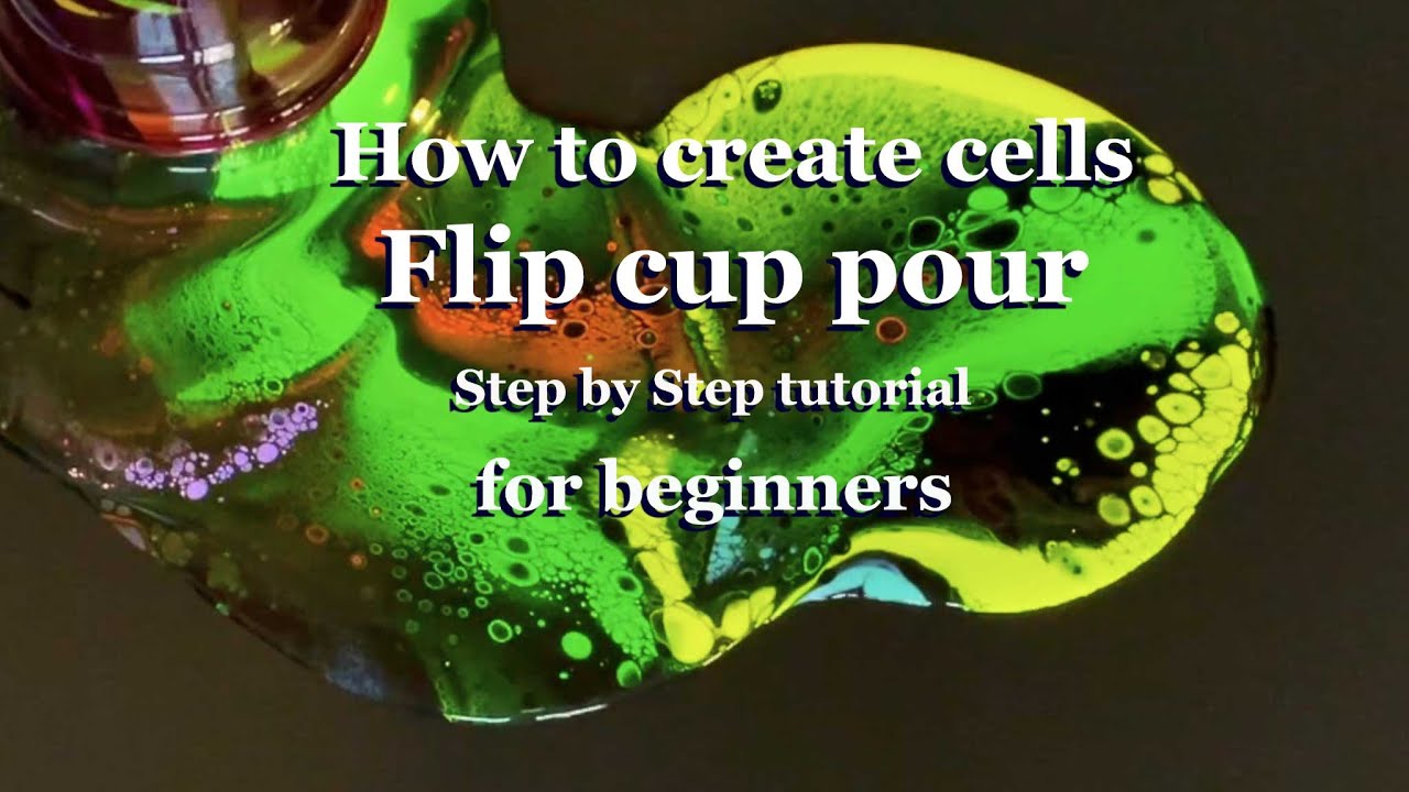 Acrylic Pouring: Learn how to create cells with a flip cup acrylic ...