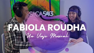 FABIOLA ROUDHA - UN VIAJE MUSICAL - MUSICA503 EL PODCAST