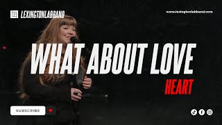 Video thumbnail of "What About Love (Heart) | Lexington Lab Band"