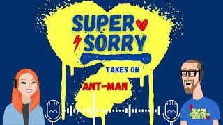 Super Sorry takes on Ant-Man – a fun film review of Marvel superhero apologies