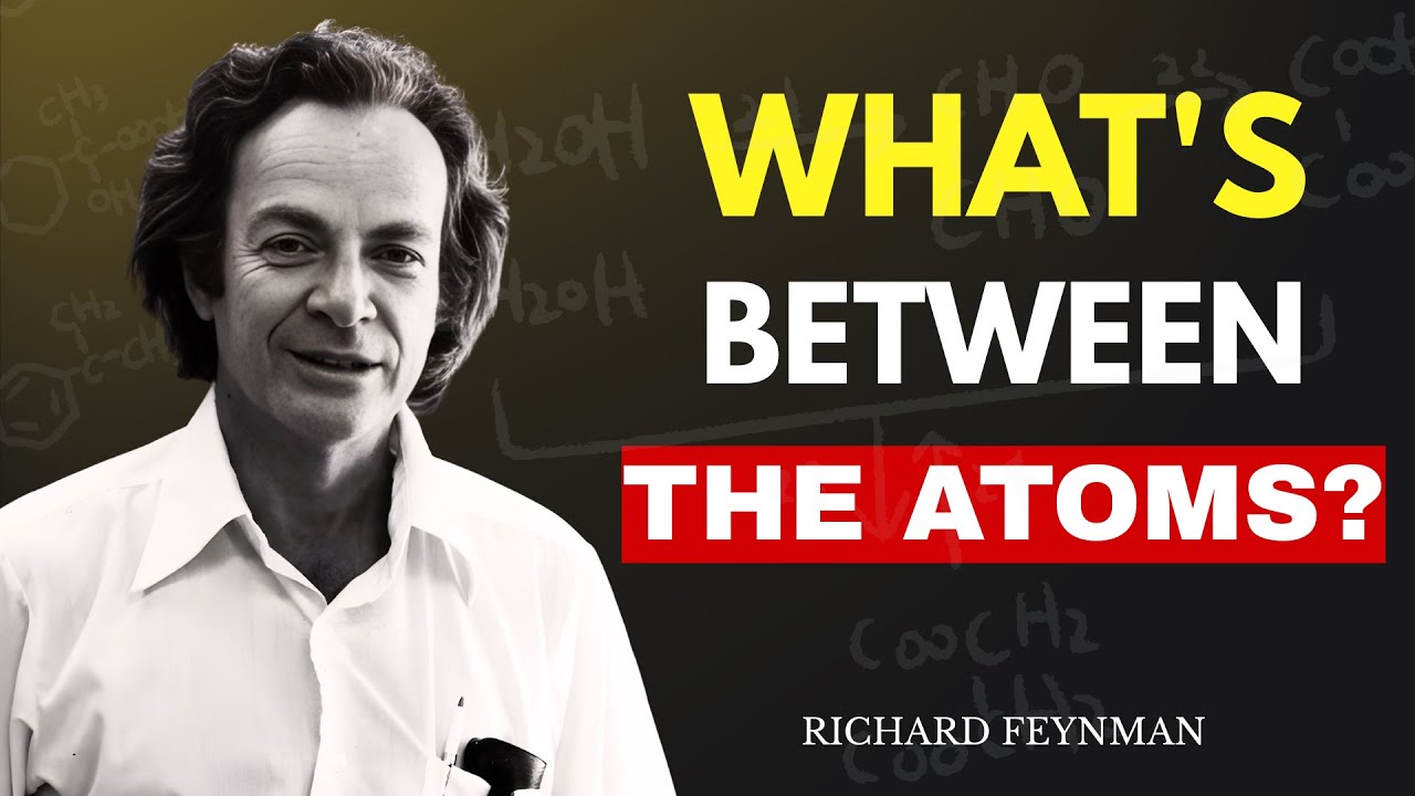 What's BETWEEN the Atoms? Feynman's Answer Will BREAK Your Understanding of Matter”