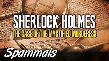 Sherlock Holmes | The Case Of The Mystified Murderess