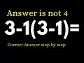 3 - 1 ( 3 - 1 ) = ? | 99% மக்கள் தவறவிடும் கணக்கு! சரியான விடை என்ன? 3-1(3-1)=? | Simple Math Trick 