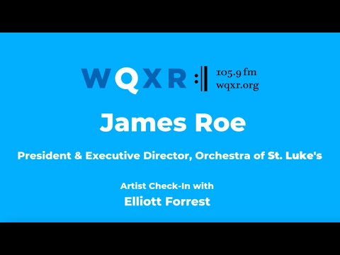 Artist Check-in with James Roe, President and Executive Director of the Orchestra of St. Luke’s.
