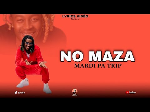 MARDI PA TRIP - NO MAZA 🙌🤬 ( LYRICS VIDÉO ADOU PROD )