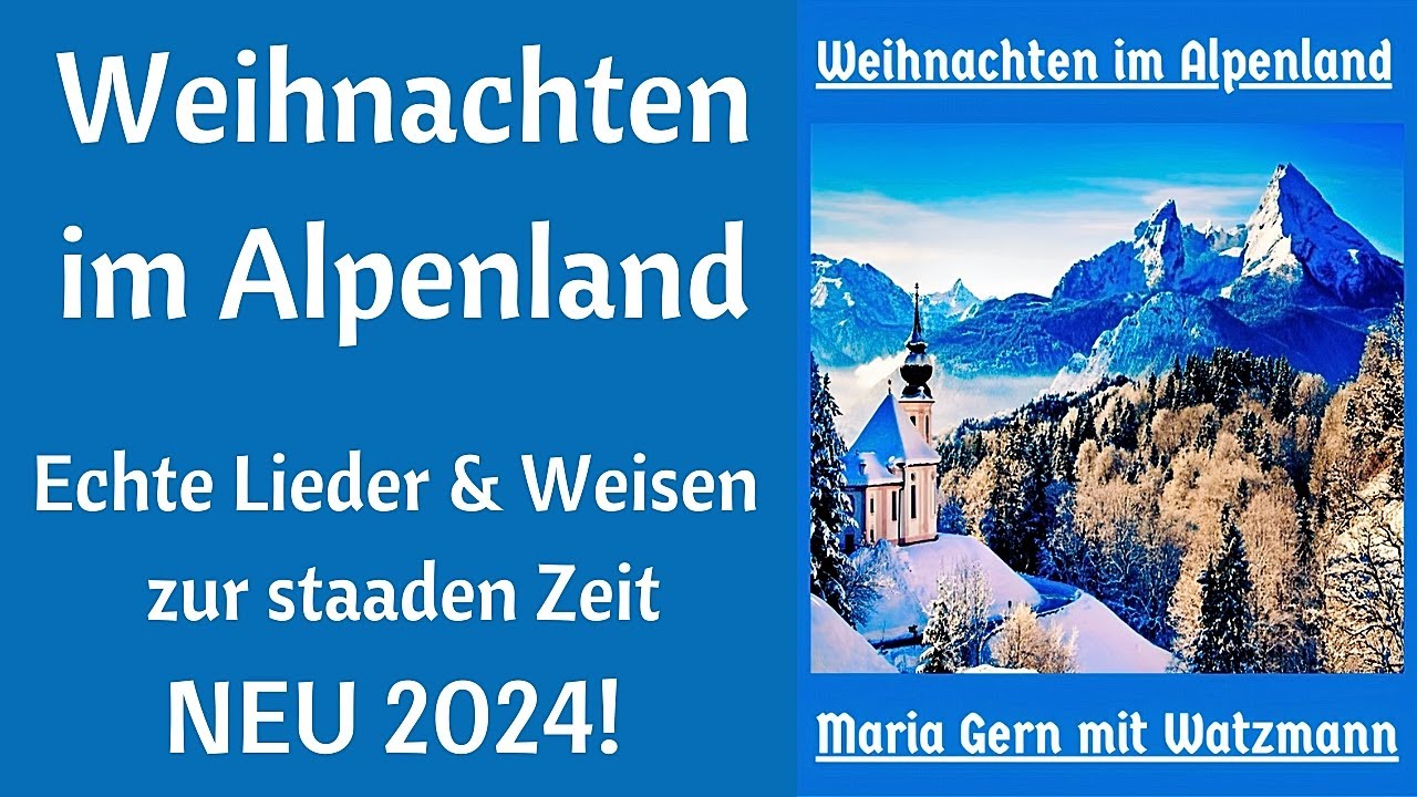 Weihnachten im Alpenland: Echte Lieder & Weisen zur staaden Zeit